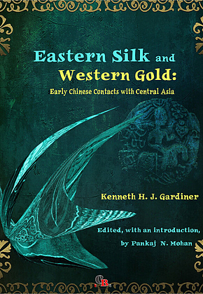Eastern Silk and Western Gold : Early Chinese Contacts with Central Asia 표지